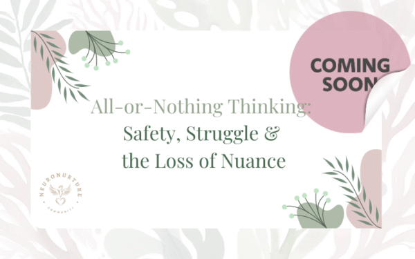 All-or-Nothing Thinking: Safety, Struggle & the Loss of Nuance