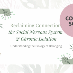 Reclaiming Connection: The Social Nervous System & Chronic Isolation