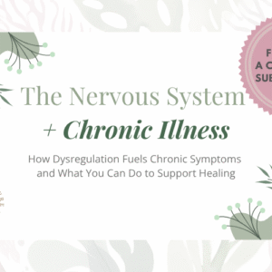 The Nervous System + Chronic Illness